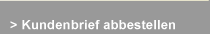 Kundenbrief abbestellen
